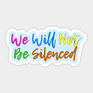 We will not be silenced Sticker